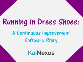 running in dress shoes: a continuous improvement software story, by KaiNexus
